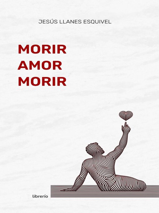 Title details for Morir Amor Morir by Jesús Llanes Esquivel - Available